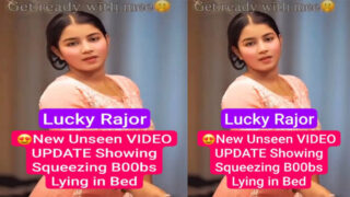 Lucky Rajor Most Requested New Unseen Video – Showing Squeezing Boobs Video
